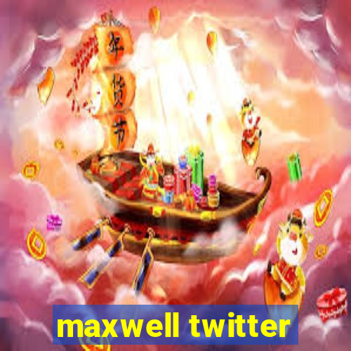 maxwell twitter